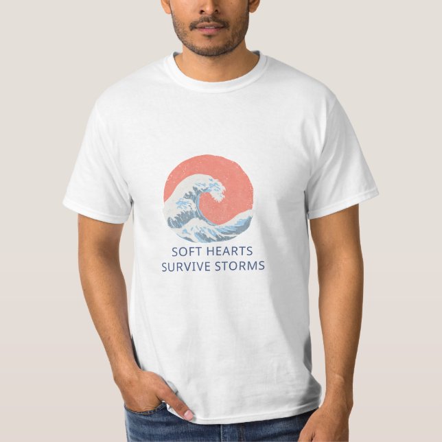 Soft Hearts Survive Storms T Shirt (Framsida)