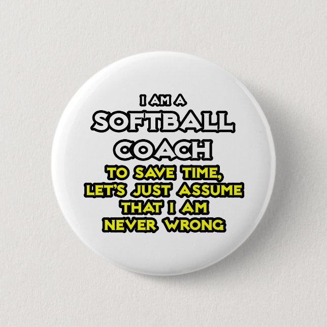 Softball Coach...antar att jag aldrig har fel Knapp (Framsida)