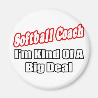 Softball Coach...Big Deal Magnet