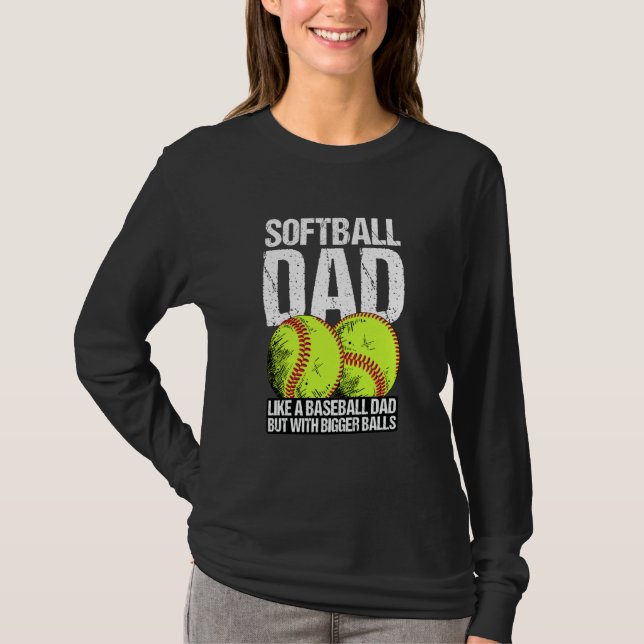 Softball Dad like A Baseball Dad But With Bigger B T Shirt (Framsida)