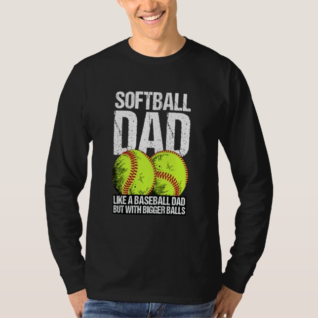 Softball Dad like A Baseball Dad But With Bigger B T Shirt (Framsida)