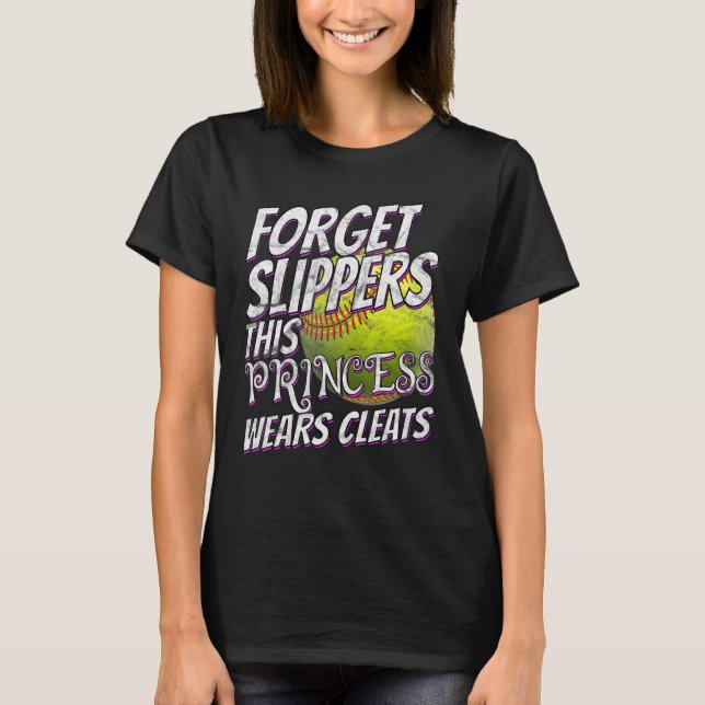 Softball for Girl Glöm Tofflor Bära Clets Sof T Shirt (Framsida)
