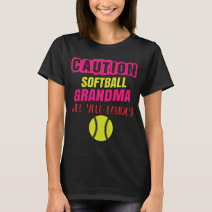 Softball Grandma Caution Softball Grandma Yell T Shirt