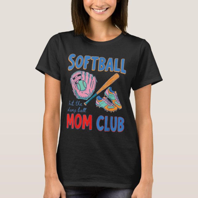 Softball-mamma klubb slå den där bollen  t shirt (Framsida)