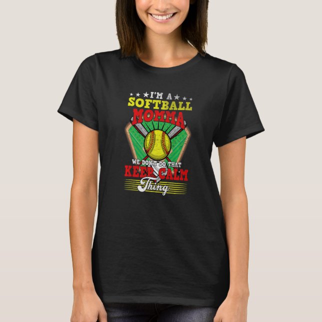 Softball Momma gör inte den Behållan Lugn Sak T Shirt (Framsida)