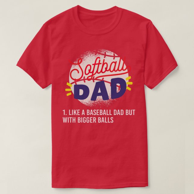 Softball Pappa, precis som en baseball Pappa, men  T Shirt (Design framsida)