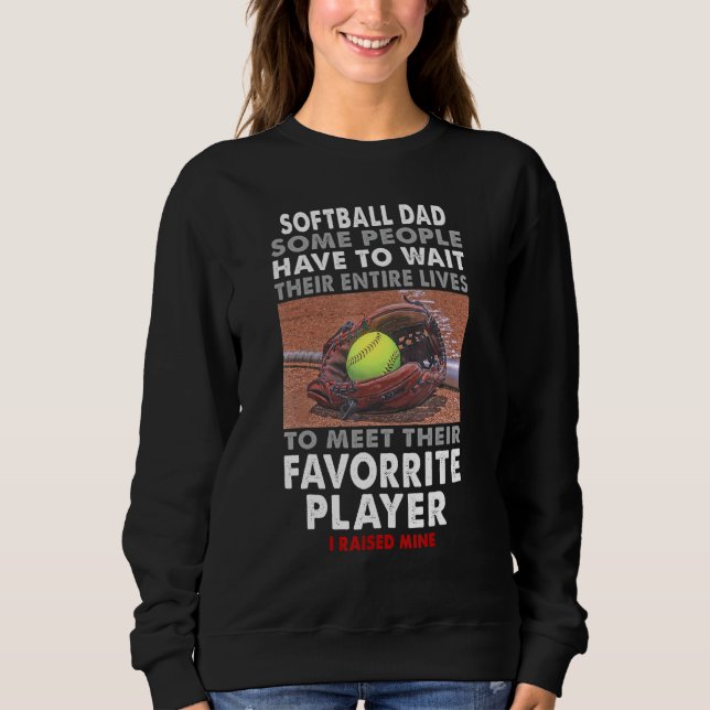 Softball Pappa, vissa människor måste vänta hela s T Shirt (Framsida)