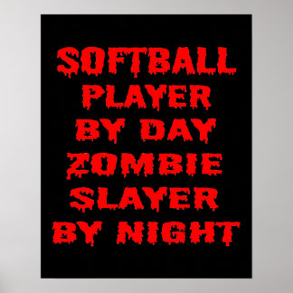 Softball Player by Day Zombie Sayer by Natt Poster