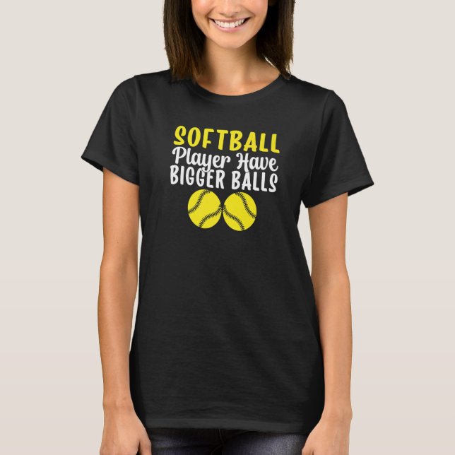 Softball Player har Bigger Bollar lustiga Softball T Shirt (Framsida)