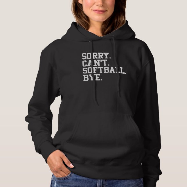 Softball Player  Sports  Sorry Can t Softball Bye T Shirt (Framsida)