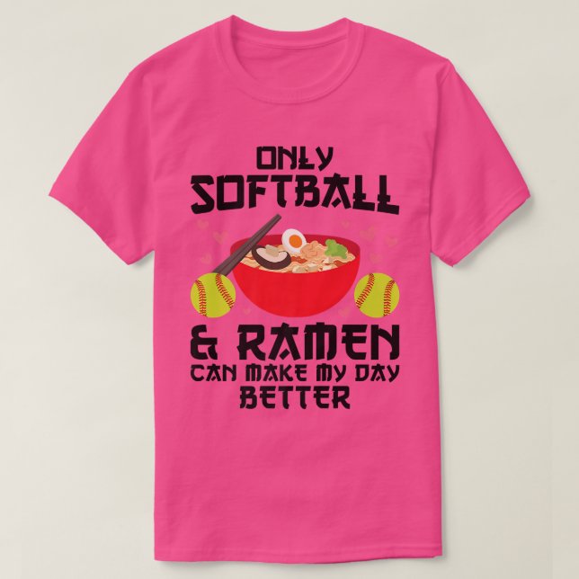 Softball & Ramen Can Make My Day Better Softball 2 T Shirt (Design framsida)