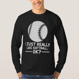 Softball Sports jag bara Verkligen som Softball OK T Shirt