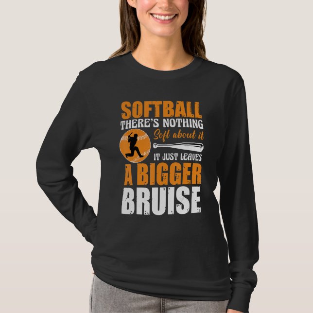 Softball There's Nothing Soft about it Just Leaves T Shirt (Framsida)