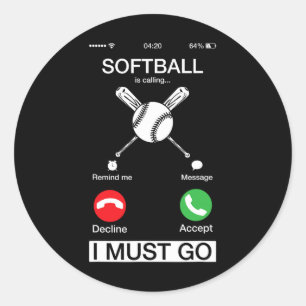 Softboll ropar och jag måste gå Rolig telefonskärm Runt Klistermärke