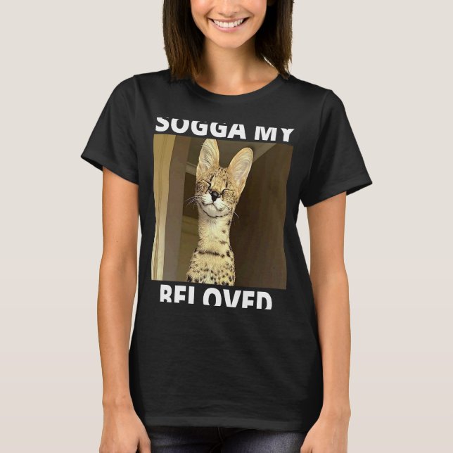 Sogga Min Älskade Servalkatt Meme T Shirt (Framsida)