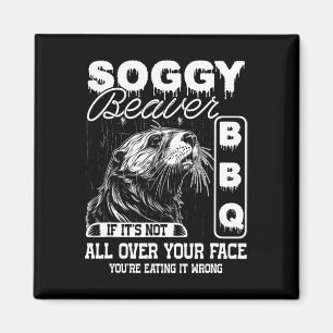 Soggy Beaver Bbq Det är inte allt över din Ansikte Magnet