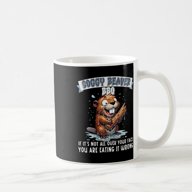 Soggy Beaver Bbq om det inte är över hela Ansikte  Kaffemugg (Höger)