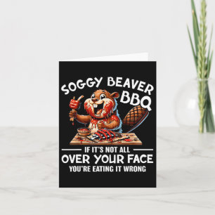 Soggy Beaver Bbq om det inte är över hela Ansikte Kort