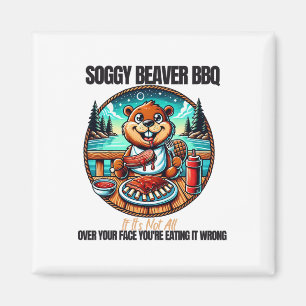 Soggy Beaver Bbq om det inte är över hela Ansikte Magnet