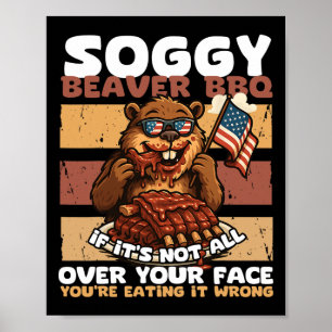 Soggy Beaver Bbq om det inte är över hela Ansikte Poster