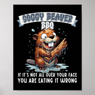 Soggy Beaver Bbq om det inte är över hela Ansikte Poster