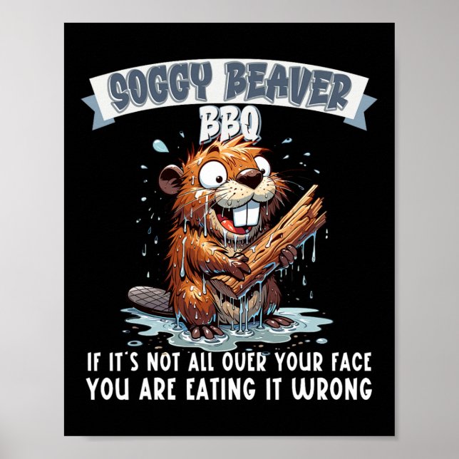 Soggy Beaver Bbq om det inte är över hela Ansikte  Poster (Framsidan)