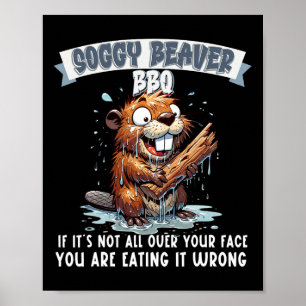 Soggy Beaver Bbq om det inte är över hela Ansikte Poster