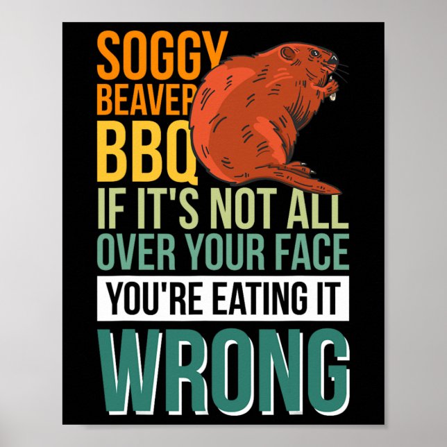 Soggy Beaver Bbq om det inte är över hela Ansikte  Poster (Framsidan)