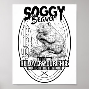 Soggy Beaver Bbq om det inte är över hela Ansikte Poster