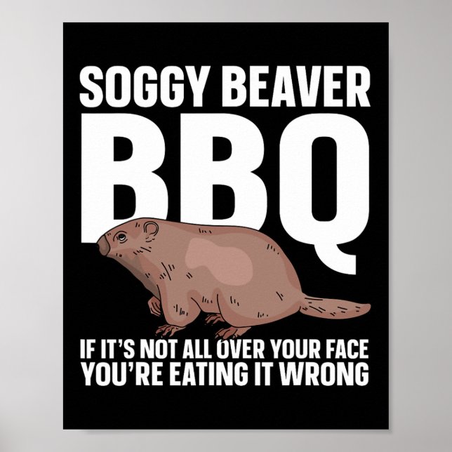 Soggy Beaver Bbq om det inte är över hela Ansikte  Poster (Framsidan)