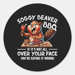 Soggy Beaver Bbq om det inte är över hela Ansikte Runt Klistermärke