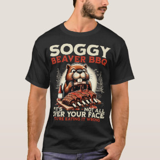 Soggy Beaver Bbq Om det inte hamnar över hela ditt T Shirt