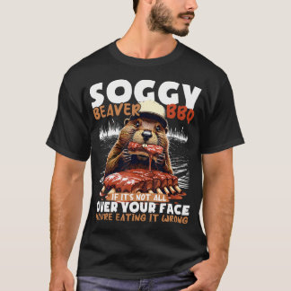 Soggy Beaver Bbq Om det inte hamnar över hela ditt T Shirt