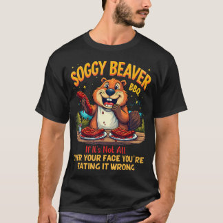 Soggy Beaver Bbq Om det inte hamnar överallt i ans T Shirt