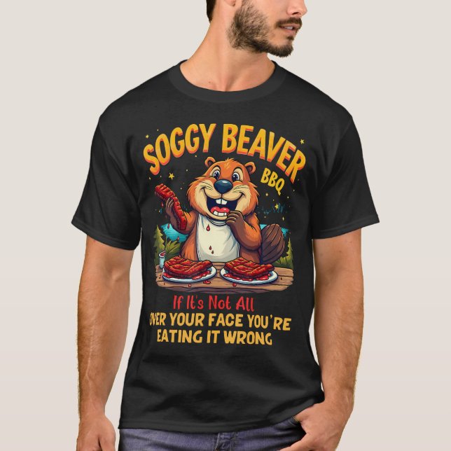 Soggy Beaver Bbq Om det inte hamnar överallt i ans T Shirt (Framsida)