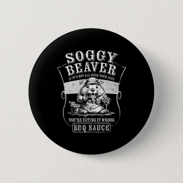 Soggy Beaver Bbq Sauce Funny mat för Bbq Älskare Knapp (Framsida)