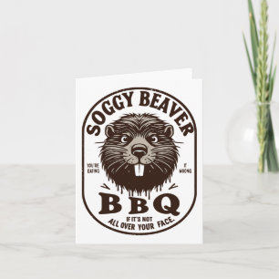 Soggy Beaver Byrbecue Bbq Dirty Funny Humor Beaver Kort