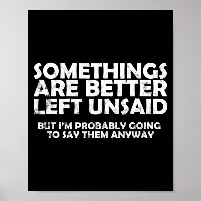 Soings Are Better Left Unsaid Funny Sarcastic Quot Poster (Framsidan)