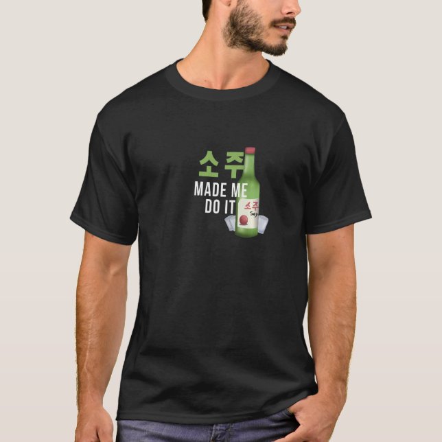 Soju Made Me gör det på koreanska T Shirt (Framsida)