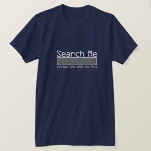 Sök efter mig du kanske gillar det du hittar t shirt