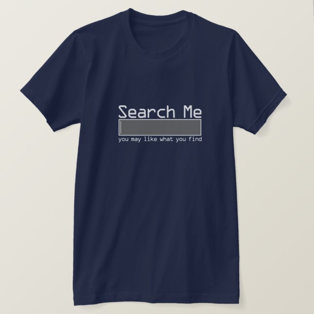 Sök efter mig du kanske gillar det du hittar t shirt (Design framsida)