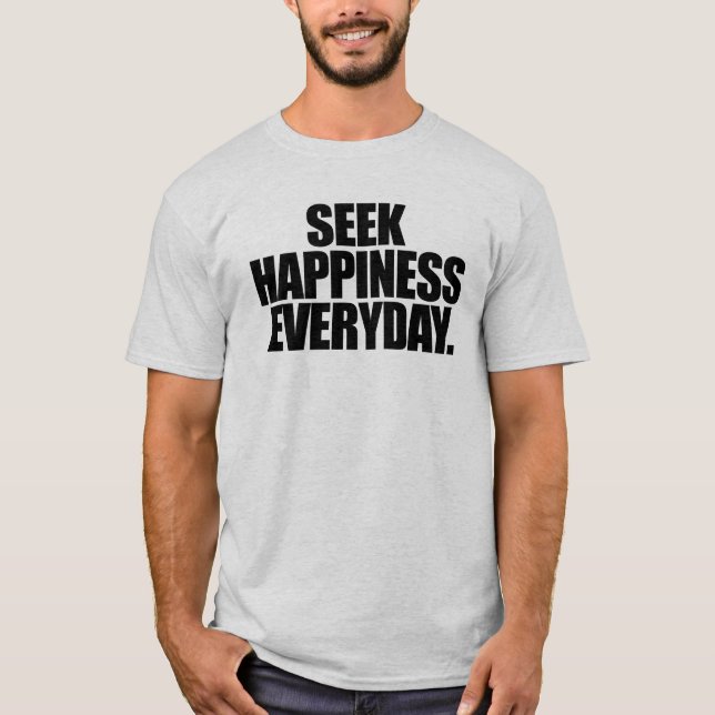 Sök lycka varje dag t shirt (Framsida)