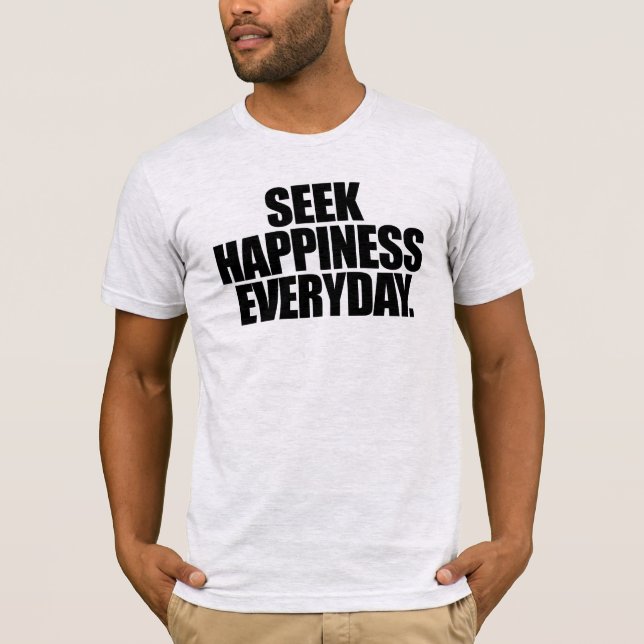 Sök lycka varje dag T-Shirt (Framsida)