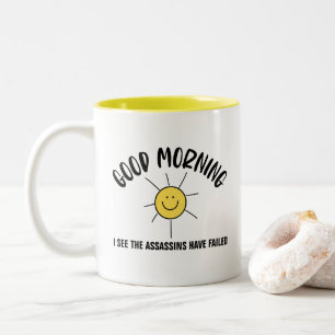 Sol, Bra morgon.. Jag ser att mördarna har Misslyc Två-Tonad Mugg