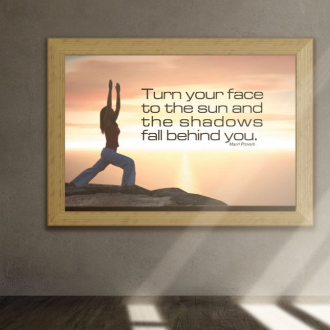 Sol Salutation Poster (Sun Salutation Poster: Turn your face to the sun and the shadows fall behind you.)