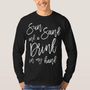 Sol Sand och en Drink I Min Hand Sjungbrudsfest T Shirt