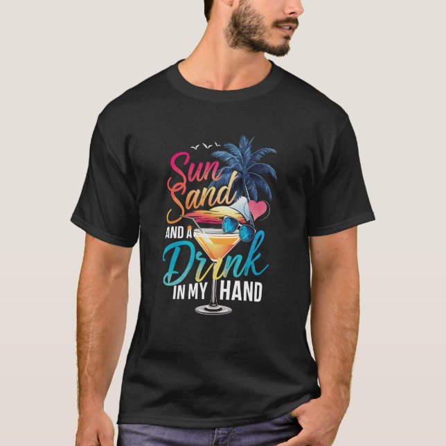 Sol Sand och en Drink I Min Hand Strand Kryssning T Shirt (Framsida)