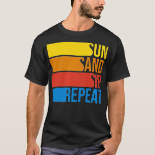 Sol Sand Sip & Repeat Beach Vacation Weather Weath T Shirt