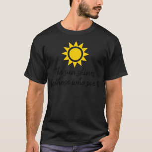 Sol skiner för dem som ser det som ett motivation t shirt
