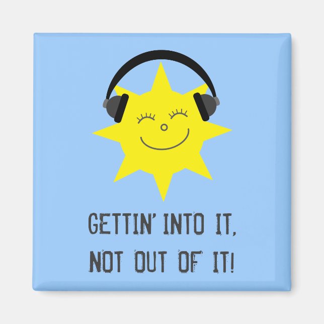 Sol som lyssnar på musiken GETTIN'IN PÅ IT-magnet Magnet (Framsidan)